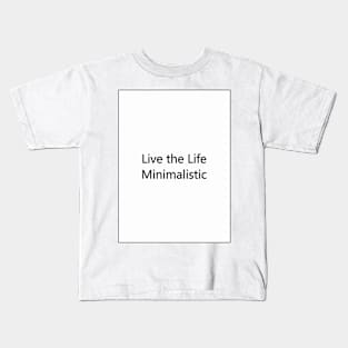 Live The Life Minimalistic Kids T-Shirt